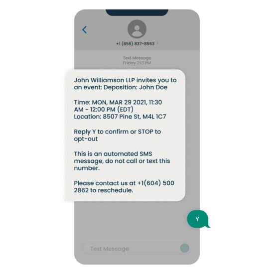 A smartphone shows a text message from "John Williamson LLP" inviting to an event: "Deposition: John Doe" on Monday, March 29, 2021, at 11:30 AM - 12:00 PM (EDT) at 8507 Pine St, M4L 1C7, with instructions to reply "Y" to confirm or "STOP" to opt-out. A "Y" response is visible from the user.