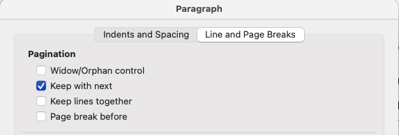 Word Paragraph dialog Line and Page Breaks tab with Keep with next checked.